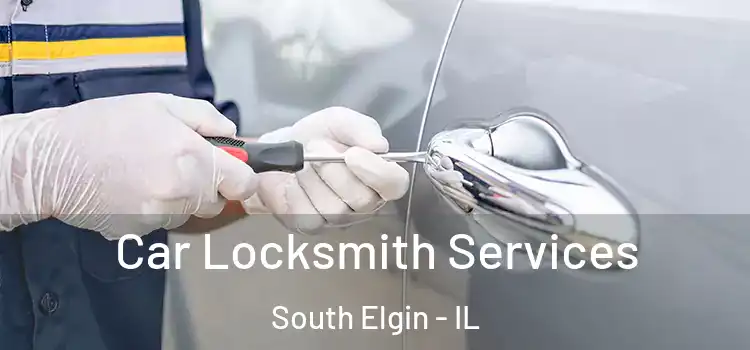 Car Locksmith Services South Elgin - IL