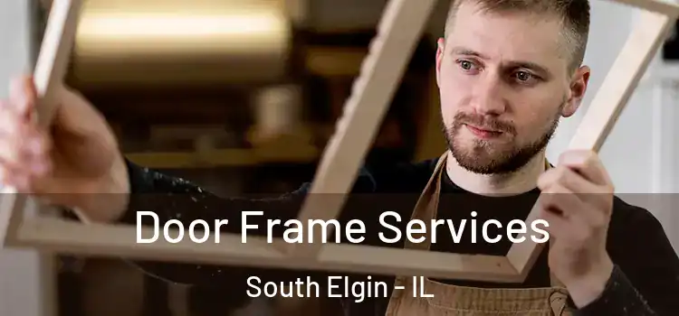 Door Frame Services South Elgin - IL
