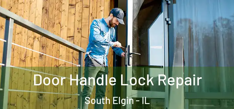 Door Handle Lock Repair South Elgin - IL