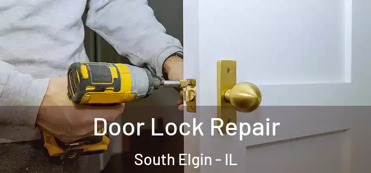 Door Lock Repair South Elgin - IL