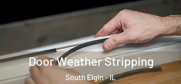 Door Weather Stripping South Elgin - IL