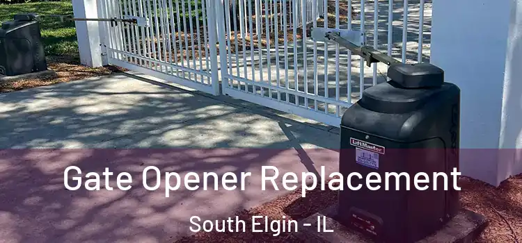 Gate Opener Replacement South Elgin - IL