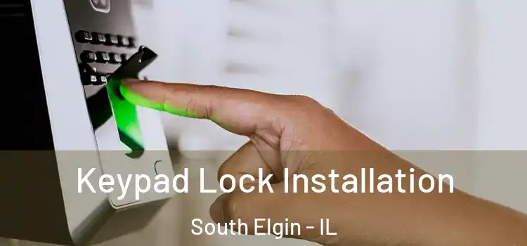 Keypad Lock Installation South Elgin - IL